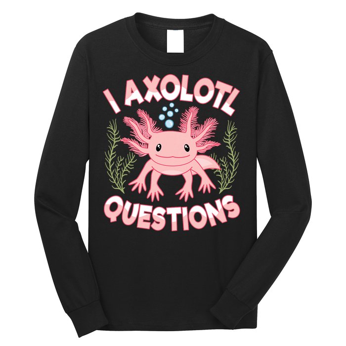Funny I Axolotl Questions Cute Kawaii Pin.k Axolotl Long Sleeve Shirt