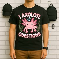 Funny I Axolotl Questions Cute Kawaii Pin.k Axolotl T-Shirt