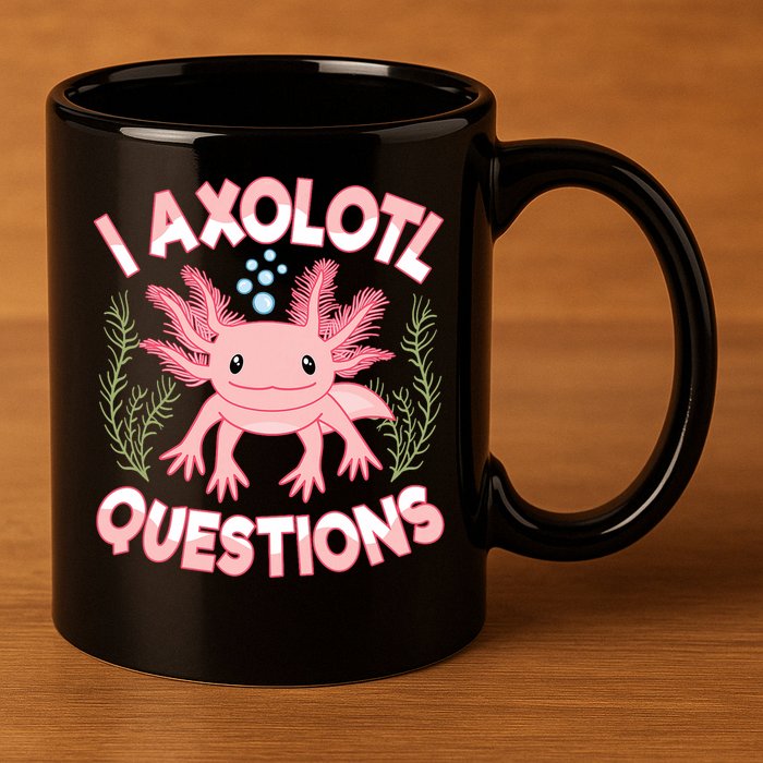 Funny I Axolotl Questions Cute Kawaii Pin.k Axolotl 11oz C Handle Ceramic Mug