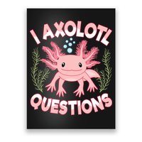 Funny I Axolotl Questions Cute Kawaii Pin.k Axolotl Poster