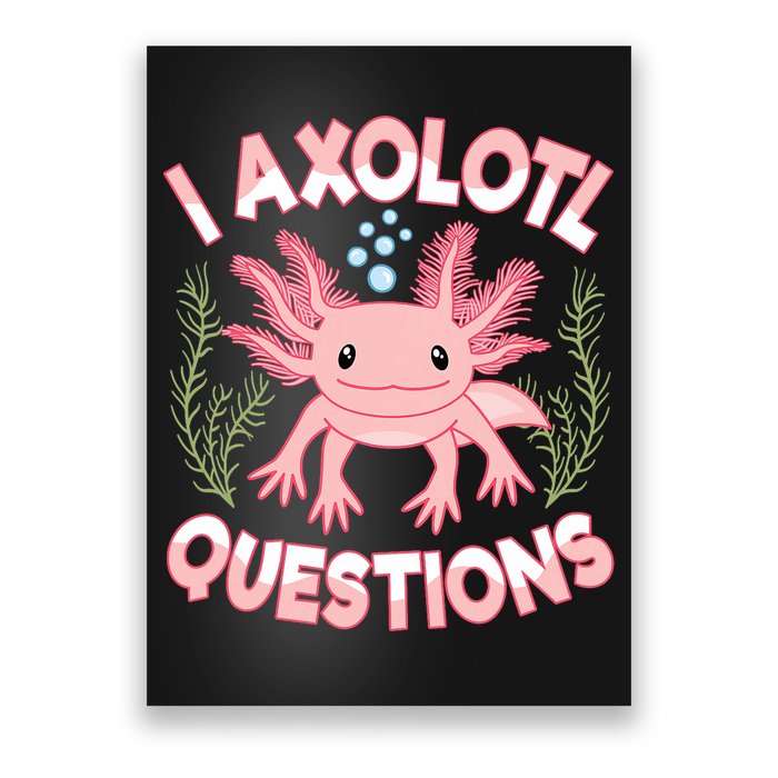 Funny I Axolotl Questions Cute Kawaii Pin.k Axolotl Poster