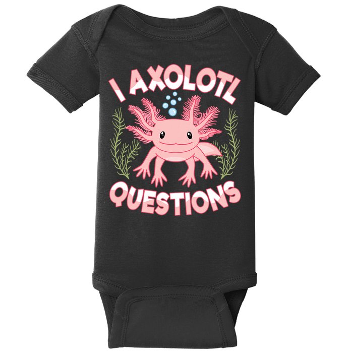 Funny I Axolotl Questions Cute Kawaii Pin.k Axolotl Baby Bodysuit