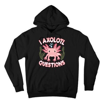 Funny I Axolotl Questions Cute Kawaii Pin.k Axolotl Tall Hoodie