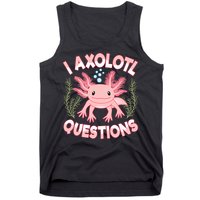 Funny I Axolotl Questions Cute Kawaii Pin.k Axolotl Tank Top