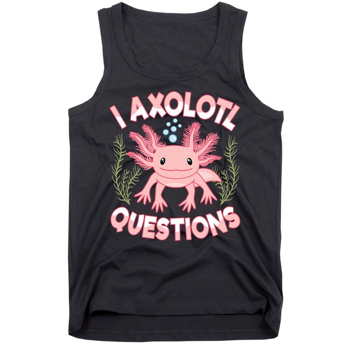 Funny I Axolotl Questions Cute Kawaii Pin.k Axolotl Tank Top