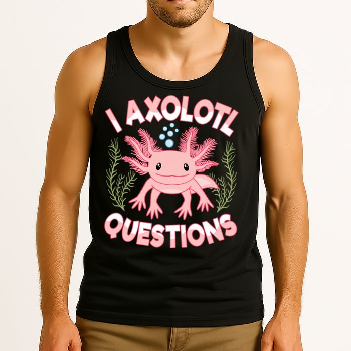Funny I Axolotl Questions Cute Kawaii Pin.k Axolotl Tank Top
