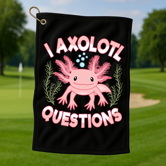 Funny I Axolotl Questions Cute Kawaii Pin.k Axolotl Golf Towel