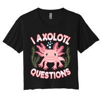 Funny I Axolotl Questions Cute Kawaii Pin.k Axolotl Women's Crop Top Tee
