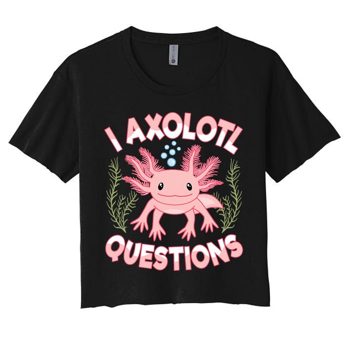 Funny I Axolotl Questions Cute Kawaii Pin.k Axolotl Women's Crop Top Tee