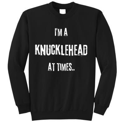 Funny IM A Knucklehead At Times Sweatshirt