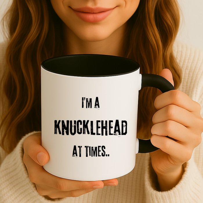 Funny IM A Knucklehead At Times Mug