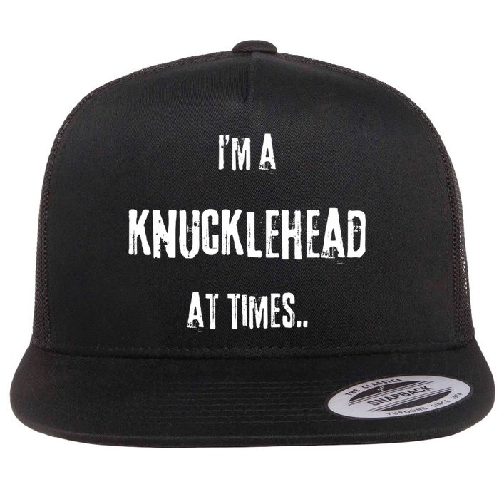 Funny IM A Knucklehead At Times Flat Bill Trucker Hat