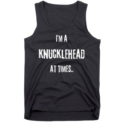 Funny IM A Knucklehead At Times Tank Top