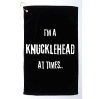 Funny IM A Knucklehead At Times Golf Towel
