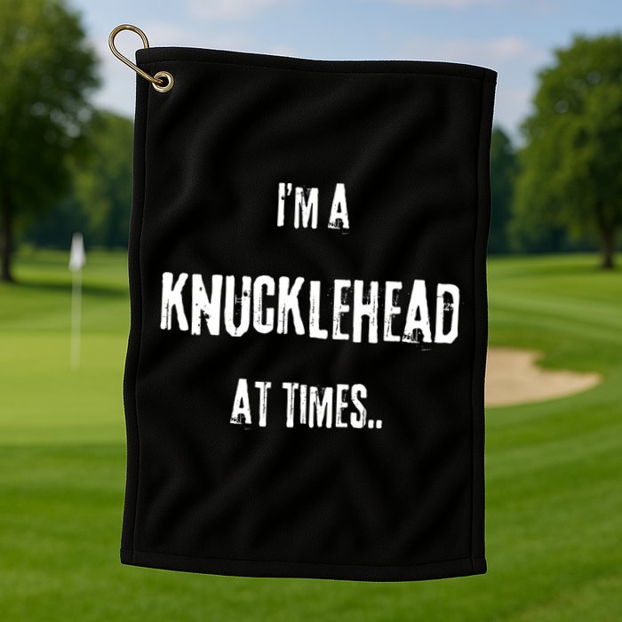 Funny IM A Knucklehead At Times Golf Towel