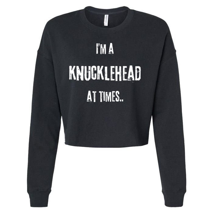 Funny IM A Knucklehead At Times Cropped Pullover Crew