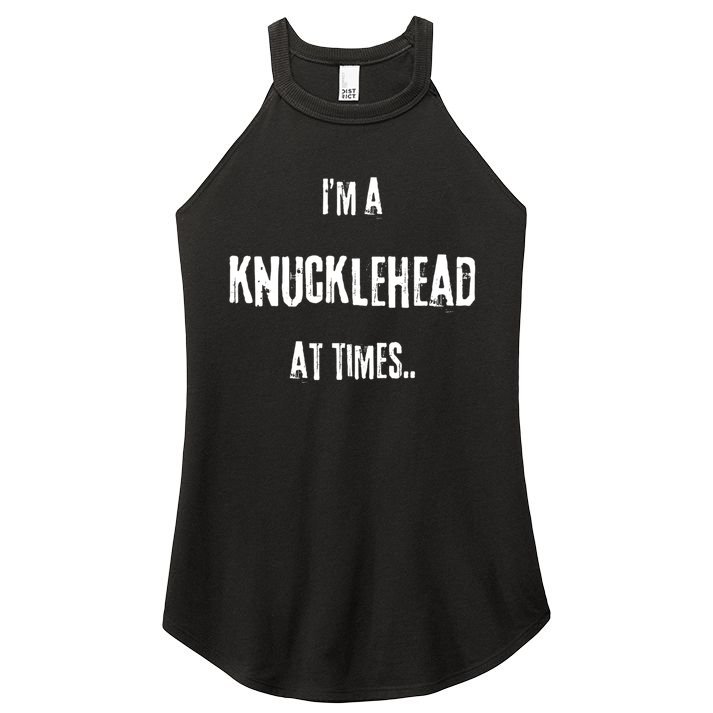 Funny IM A Knucklehead At Times Women's Perfect Tri Rocker Tank