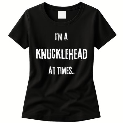 Funny IM A Knucklehead At Times Womens T-Shirt