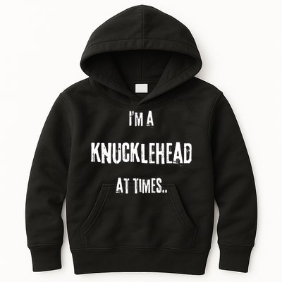 Funny IM A Knucklehead At Times Kids Hoodie