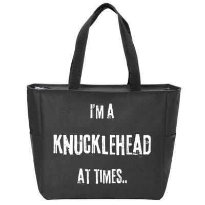Funny IM A Knucklehead At Times Zip Tote Bag