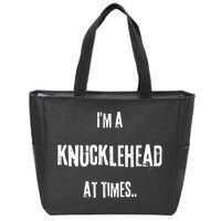 Funny IM A Knucklehead At Times Zip Tote Bag