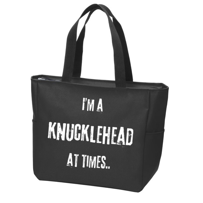 Funny IM A Knucklehead At Times Zip Tote Bag
