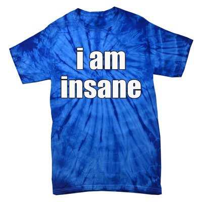 Funny I Am Insane Wo Funny Tie-Dye T-Shirt