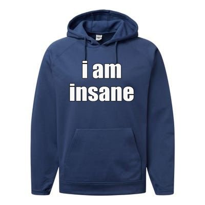 Funny I Am Insane Wo Funny Performance Fleece Hoodie