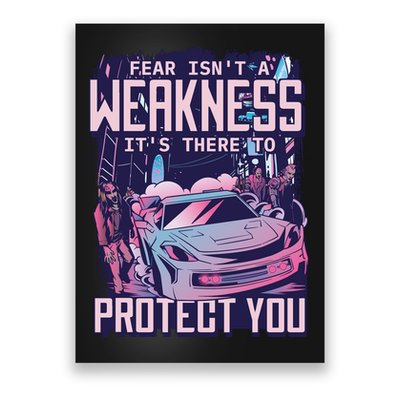 Fear Isn't A Weakness It's There To Protect You Race Car Zombie Poster