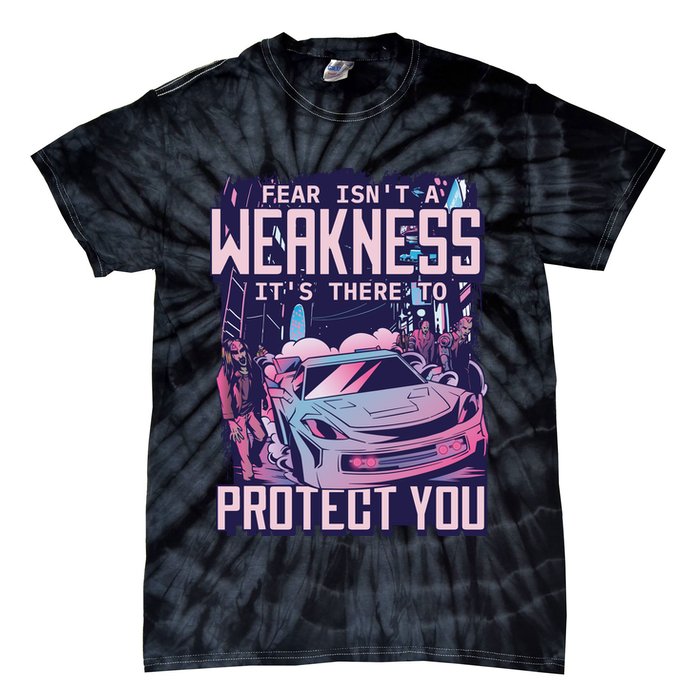 Fear Isn't A Weakness It's There To Protect You Race Car Zombie Tie-Dye T-Shirt