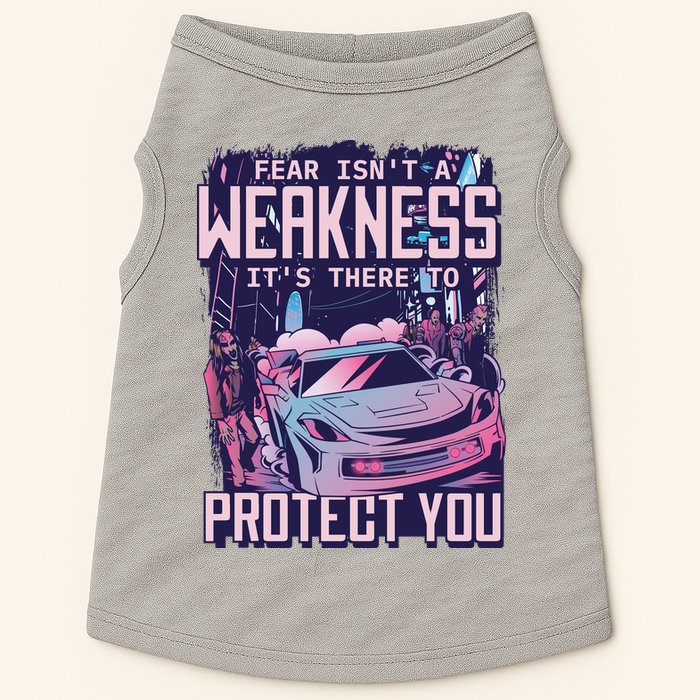 Fear Isn't A Weakness It's There To Protect You Race Car Zombie Doggie Tank