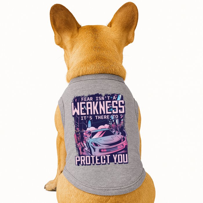 Fear Isn't A Weakness It's There To Protect You Race Car Zombie Doggie Tank