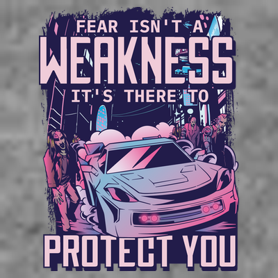 Fear Isn't A Weakness It's There To Protect You Race Car Zombie T-Shirt