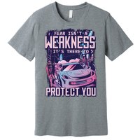 Fear Isn't A Weakness It's There To Protect You Race Car Zombie Premium T-Shirt