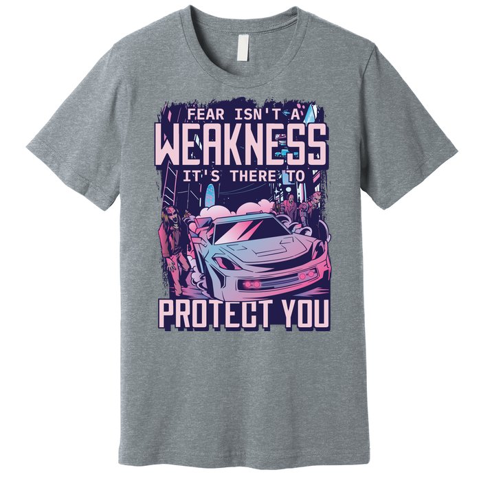 Fear Isn't A Weakness It's There To Protect You Race Car Zombie Premium T-Shirt