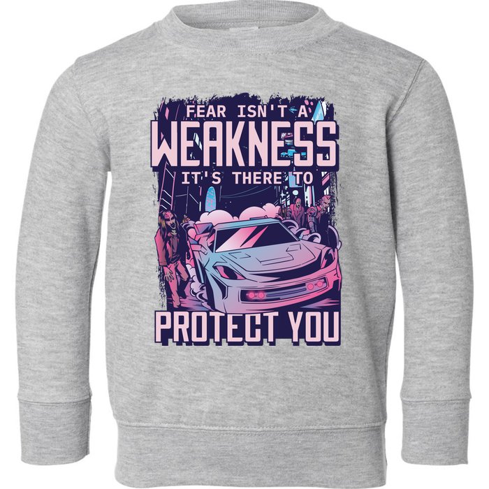 Fear Isn't A Weakness It's There To Protect You Race Car Zombie Toddler Sweatshirt