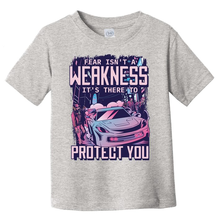 Fear Isn't A Weakness It's There To Protect You Race Car Zombie Toddler T-Shirt