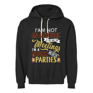 Funny I Am Not An Alcoholic Im A Drunk Parties Cute Gift Garment-Dyed Fleece Hoodie