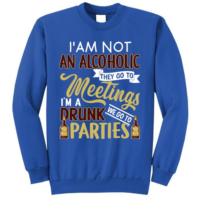 Funny I Am Not An Alcoholic Im A Drunk Parties Cute Gift Sweatshirt