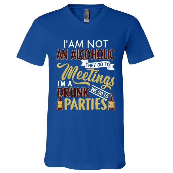 Funny I Am Not An Alcoholic Im A Drunk Parties Cute Gift V-Neck T-Shirt