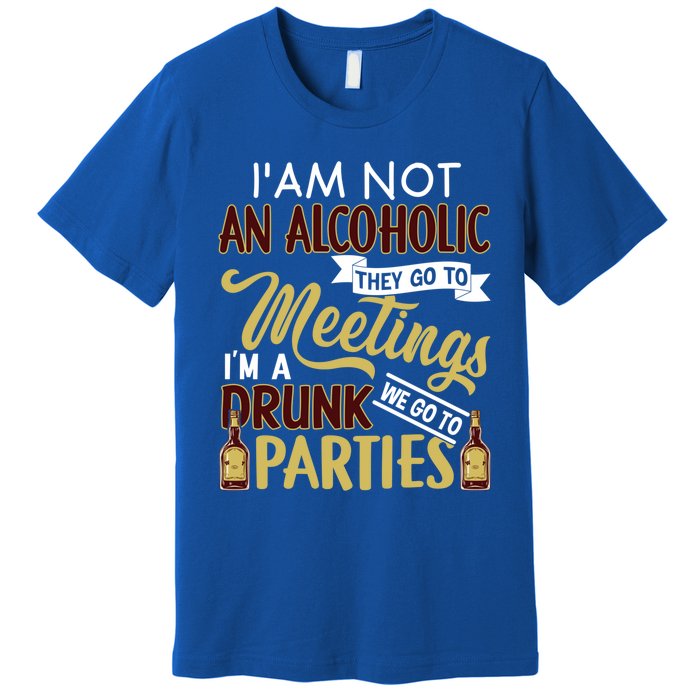 Funny I Am Not An Alcoholic Im A Drunk Parties Cute Gift Premium T-Shirt