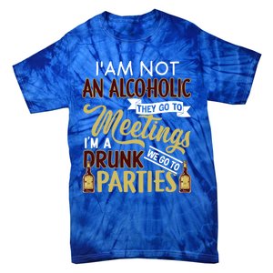 Funny I Am Not An Alcoholic Im A Drunk Parties Cute Gift Tie-Dye T-Shirt