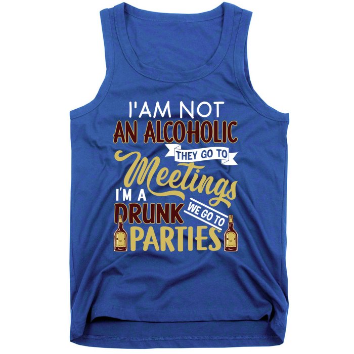 Funny I Am Not An Alcoholic Im A Drunk Parties Cute Gift Tank Top