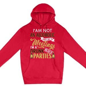 Funny I Am Not An Alcoholic Im A Drunk Parties Cute Gift Premium Pullover Hoodie