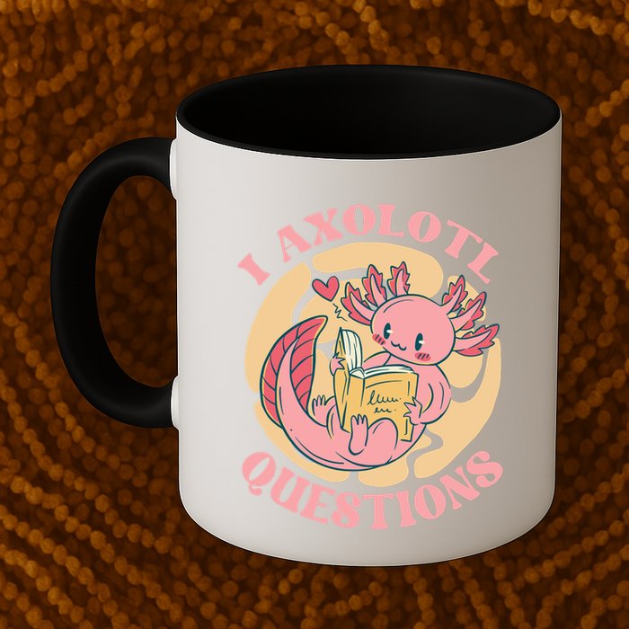 Funny I Axolotl Questions Cute Axolotl Girl Mug