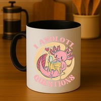 Funny I Axolotl Questions Cute Axolotl Girl Mug