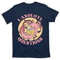 Funny I Axolotl Questions Cute Axolotl Girl T-Shirt