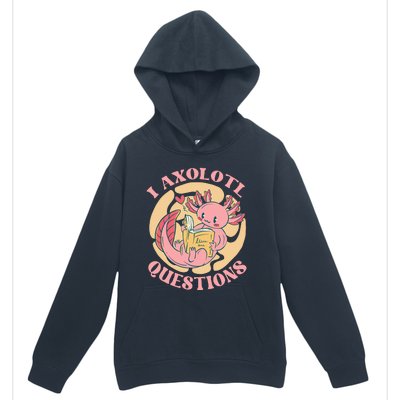 Funny I Axolotl Questions Cute Axolotl Girl Urban Pullover Hoodie