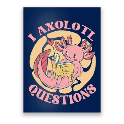 Funny I Axolotl Questions Cute Axolotl Girl Poster