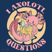 Funny I Axolotl Questions Cute Axolotl Girl Premium T-Shirt